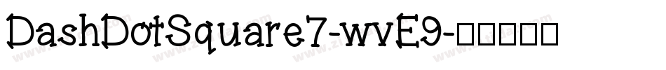 DashDotSquare7-wvE9字体转换