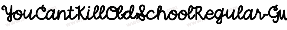 YouCantKillOldSchoolRegular-Gwrm字体转换