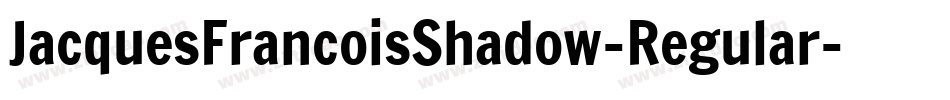 JacquesFrancoisShadow-Regular字体转换