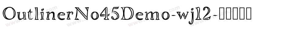 OutlinerNo45Demo-wj12字体转换 OutlinerNo45Demo-wj12字体转换