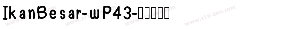 IkanBesar-wP43字体转换