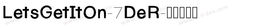 LetsGetItOn-7DeR字体转换
