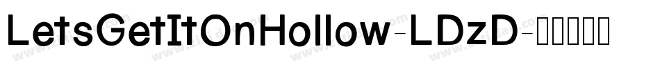 LetsGetItOnHollow-LDzD字体转换