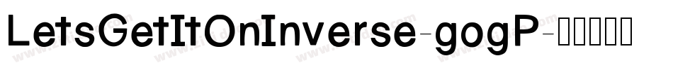 LetsGetItOnInverse-gogP字体转换