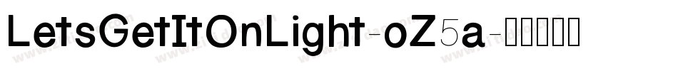 LetsGetItOnLight-oZ5a字体转换 LetsGetItOnLight-oZ5a字体转换