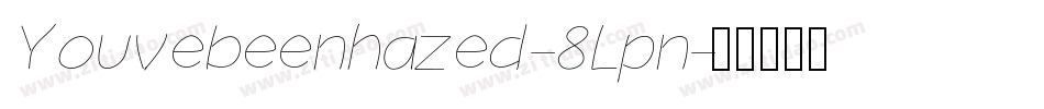 Youvebeenhazed-8Lpn字体转换