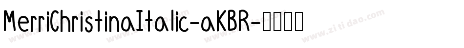 MerriChristinaItalic-aKBR字体转换
