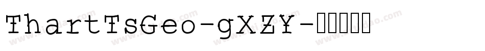 ThartTsGeo-gXZY字体转换