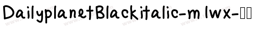 DailyplanetBlackitalic-m1wx字体转换