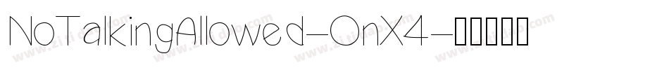 NoTalkingAllowed-OnX4字体转换