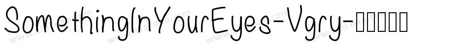SomethingInYourEyes-Vgry字体转换