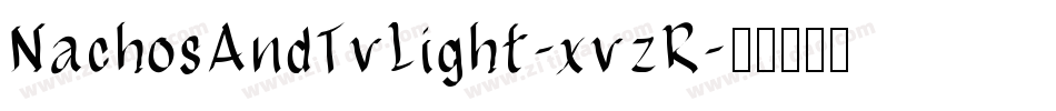 NachosAndTvLight-xvzR字体转换