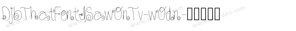 DjbThatFontISawOnTv-wOdn字体转换