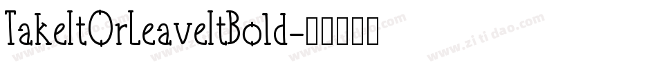 TakeItOrLeaveItBold字体转换