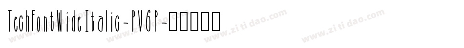 TechFontWideItalic-PVGP字体转换