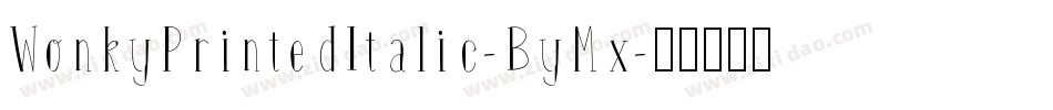 WonkyPrintedItalic-ByMx字体转换