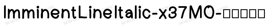 ImminentLineItalic-x37MO字体转换