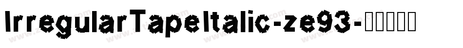 IrregularTapeItalic-ze93字体转换
