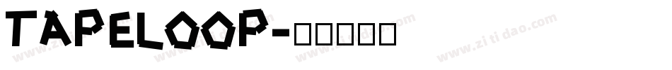TAPELOOP字体转换