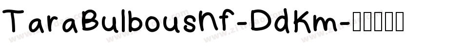 TaraBulbousNf-DdKm字体转换