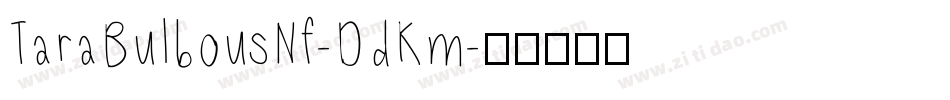 TaraBulbousNf-DdKm字体转换