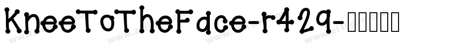KneeToTheFace-r429字体转换