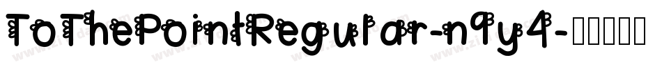 ToThePointRegular-n9y4字体转换