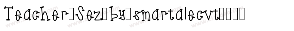 Teacher_Sez_by_smartalecvt字体转换