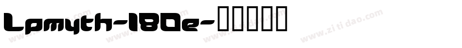 Lpmyth-180e字体转换