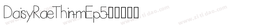 DaisyRaeThin-mEp5字体转换