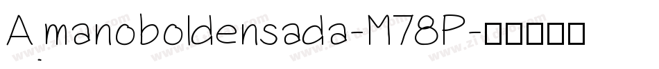 Amanoboldensada-M78P字体转换