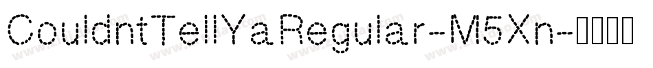 CouldntTellYaRegular-M5Xn字体转换