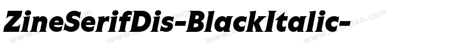 ZineSerifDis-BlackItalic字体转换 ZineSerifDis-BlackItalic字体转换