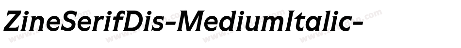 ZineSerifDis-MediumItalic字体转换 ZineSerifDis-MediumItalic字体转换