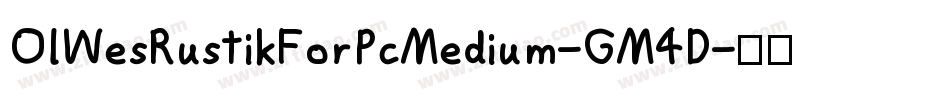 OlWesRustikForPcMedium-GM4D字体转换