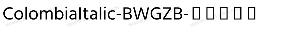 ColombiaItalic-BWGZB字体转换