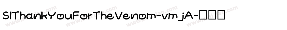SlThankYouForTheVenom-vmjA字体转换
