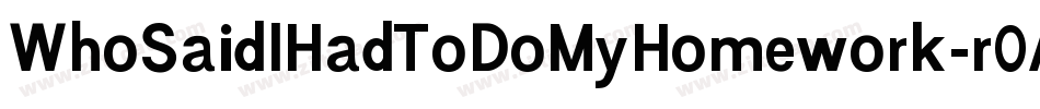 WhoSaidIHadToDoMyHomework-r0Ax字体转换