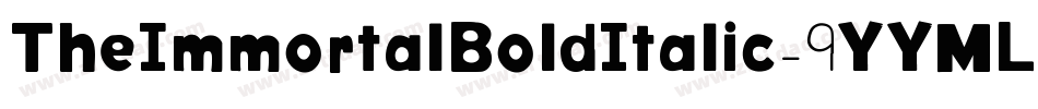 TheImmortalBoldItalic-9YYML字体转换