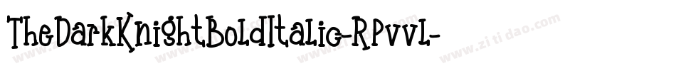 TheDarkKnightBoldItalic-Rpvvl字体转换
