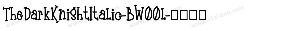 TheDarkKnightItalic-BW00l字体转换