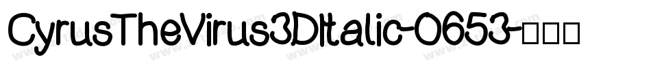 CyrusTheVirus3DItalic-O653字体转换