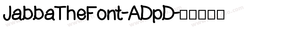 JabbaTheFont-ADpD字体转换