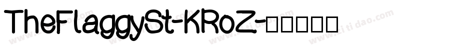 TheFlaggySt-KRoZ字体转换 TheFlaggySt-KRoZ字体转换