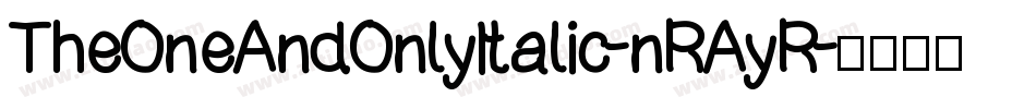 TheOneAndOnlyItalic-nRAyR字体转换