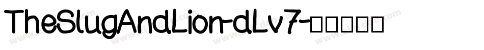TheSlugAndLion-dLv7字体转换 TheSlugAndLion-dLv7字体转换