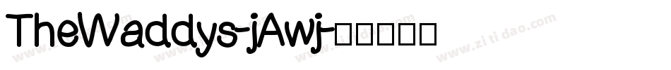 TheWaddys-jAwj字体转换 TheWaddys-jAwj字体转换