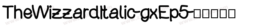 TheWizzardItalic-gxEp5字体转换