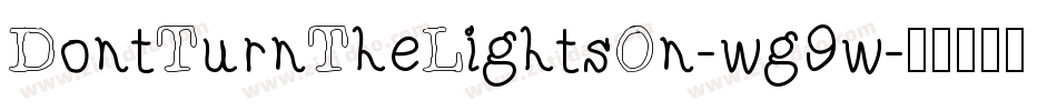 DontTurnTheLightsOn-wg9w字体转换