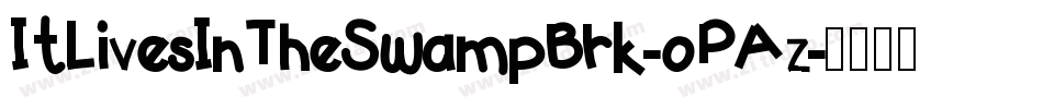 ItLivesInTheSwampBrk-oPAz字体转换